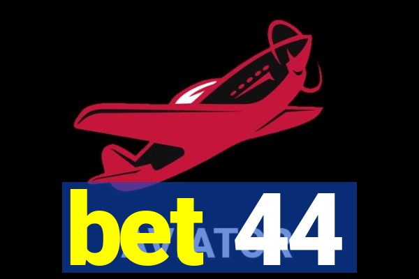 bet 44